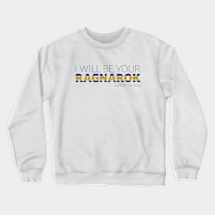 I Will Be Your Ragnarok Crewneck Sweatshirt